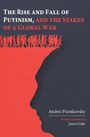 Andrei Piontkovsky: The Rise and Fall of Putinism and the Stakes of a Global War, Buch