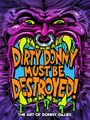 „DIRTY DONNY MUST BE DESTROYED!“ steht in großen, orangen Buchstaben vor einem stilisierten, gruseligen Monsterkopf.