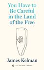 "You Have to Be Careful in the Land of the Free" von James Kelman. Illustration einer stilisierten Hand mit Buch.