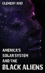 Clement Ayei: America's Solar System and the Black Aliens, Buch