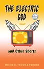 Michael Thomas Perone: The Electric God and Other Shorts, Buch