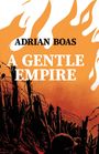 Adrian Boas: A Gentle Empire, Buch