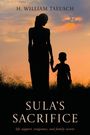 Text: "H. William Taeusch", "Sula's Sacrifice", "life support, vengeance, and family secrets". Silhouette einer Frau und eines Kindes vor Sonnenuntergang.