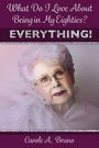 "What Do I Love About Being in My Eighties? EVERYTHING! Carole A. Bruno". Porträt einer älteren Dame mit Brille.