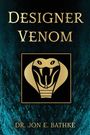 Text: "DESIGNER VENOM" und "DR. JON E. BATHKE". Illustration: Goldene Kobra auf dunklem Hintergrund.