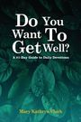 Mary Kathryn Clark: Do You Want To Get Well?, Buch