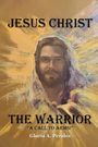 Gloria A. Perales: Jesus Christ The Warrior, Buch