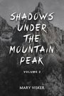 Mary Visker: Shadows Under the Mountain Peak, Buch