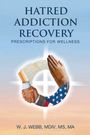 Mdiv Ma W. J. Webb: Hatred Addiction Recovery, Buch