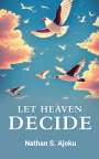 Nathan S. Ajoku: Let Heaven Decide, Buch