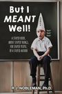 Ph. D. R. J. Nobleman: But I Meant Well!, Buch