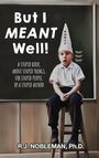 Ph. D. R. J. Nobleman: But I Meant Well!, Buch