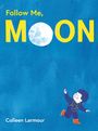 Text: "Follow Me, Moon" und "Colleen Larmour". Illustration eines Kindes mit Mondballon. Hintergrund in Blau.
