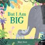 Text: "But I Am BIG" und "Matt Hunt". Illustration von zwei Elefanten in einem dschungelartigen Umfeld mit bunten Pflanzen.
