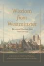 "Wisdom from Westminster. Devotional Readings from Twelve Divines. Foreword by Chad Van Dixhoorn." Häuser und Kathedrale im Hintergrund.