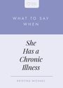 Kristina Michael: What to Say When She Has a Chronic Illness, Buch