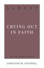 Text: "LAMENT", "CRYING OUT IN FAITH", "31-DAY DEVOTIONALS FOR LIFE", "CHRISTINE M. CHAPPELL". Braunroter Hintergrund.