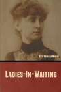 Kate Douglas Wiggin: Ladies-In-Waiting, Buch