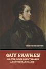 William Harrison Ainsworth: Guy Fawkes; or, The Gunpowder Treason, Buch