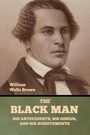 William Wells Brown: The Black Man, Buch