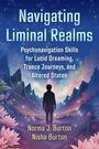 Titel: Navigating Liminal Realms. Untertitel: Psychonavigation Skills for Lucid Dreaming, Trance Journeys, and Altered States. Autoren: Norma J. Burton, Nisha Burton. Illustration: Silhouette einer Person in Traumlandschaft mit Bergen und Blüten.