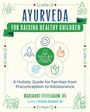 AYURVEDA FOR RAISING HEALTHY CHILDREN. Symbole: Meditation, Wasser, Feuer, Wind, Pflanze. Autor: Marianne Teitelbaum.
