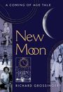 Text oben: "A Coming of Age Tale". Titel: "New Moon". Name unten: "Richard Grossinger". Mit Mond-Illustration und Fotos.