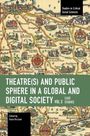 : Theater(s) and Public Sphere in a Global and Digital Society, Volume 2: Case Studies, Buch