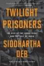 Siddhartha Deb: Twilight Prisoners, Buch