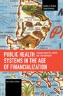 Ana Carolina Cordilha: Public Health Systems in the Age of Financialization, Buch