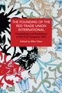 : The Founding of the Red Trade Union International, Buch