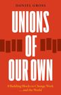 Daniel Gross: Unions of Our Own, Buch