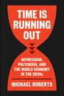 "TIME IS RUNNING OUT. DEPRESSION, POLYCRISIS, AND THE WORLD ECONOMY IN THE 2020s. MICHAEL ROBERTS." Sanduhr-Design.