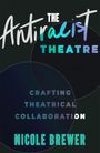 Text: "The Antiracist Theatre: Crafting Theatrical Collaboration" von Nicole Brewer. Stilvolle Schrift auf dunklem Hintergrund.