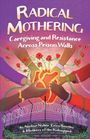 "Radical Mothering: Caregiving and Resistance Across Prison Walls" von Nadine Naber, Erica Bentley & Mothers of the Kidnapped. Illustrierte, ineinander greifende Hände um ein stilisiertes Herz, umringt von Blumen und Stacheldraht.