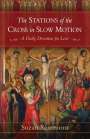 Suzan M Sammons: The Stations of the Cross in Slow Motion, Buch
