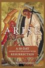 "ARISE", "A 50-Day Journey into the Mystery of the Resurrection", "Laura Bedingfeld". 
Christus-Illustration mit Kreuz.