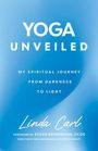 "Yoga Unveiled: My Spiritual Journey from Darkness to Light" von Linda Carl. Vorwort von Susan Brinkmann, OCDS. Hintergrund in Blau.