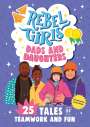Rebel Girls: Rebel Girls Dads and Daughters, Buch