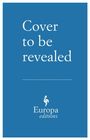 Text: "Cover to be revealed." Unten befindet sich ein Logo mit "Europa editions". Hintergrund ist blau.