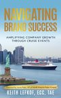 Keith Lefkof: Navigating Brand Success, Buch