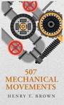 Henry T Brown: 507 Mechanical Movements, Buch