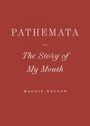 Maggie Nelson: Pathemata, Or, the Story of My Mouth, Buch