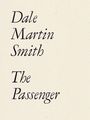 Dale Martin Smith: The Passenger, Buch