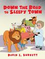 David I Burkett: Down the Road to Sleepy Town, Buch