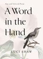 Text: "A Word in the Hand" von Luci Shaw. Illustration: Ein Vogel sitzt auf einem Ast vor einer großen Blüte.