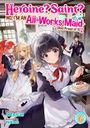 Atekichi: Heroine? Saint? No, I'm an All-Works Maid (And Proud of It)! (Light Novel) Vol. 6, Buch