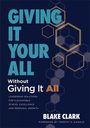 Text: "Giving It Your All Without Giving It All." "Leadership solutions for sustainable school excellence and personal growth." Blake Clark. Design: Bunte, ineinander verschlungene Sechsecke auf dunklem Hintergrund.