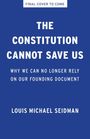 Louis Michael Seidman: The Constitution Cannot Save Us, Buch