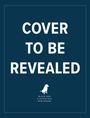 Text: "COVER TO BE REVEALED". Unten ein Logo eines Hundes mit "BLACK DOG & LEVENTHAL PUBLISHERS".